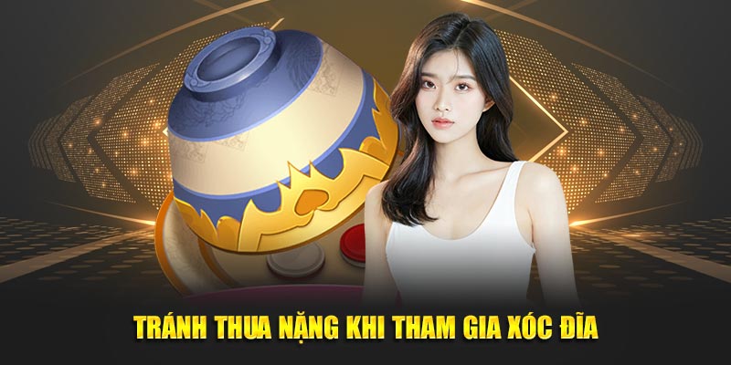 Tránh thua nặng khi tham gia Xóc đĩa