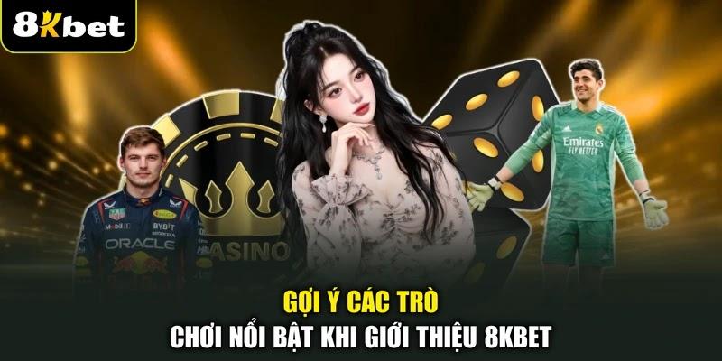 Gợi ý các trò chơi nổi bật khi giới thiệu 8KBET Gợi ý các trò chơi nổi bật khi giới thiệu 8KBET