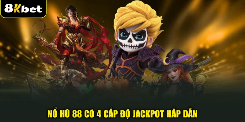 Nổ hũ 88 có 4 cấp độ jackpot hấp dẫn
